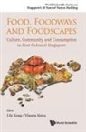 Lily Kong &amp; Vineeta Sinha, Lily Kong, Lily Lee Lee Kong, Lily Lee Lee Kong, Vineeta Sinha, Sinha Vineeta - Food, Foodways And Foodscapes: Culture, Community And Consumption In Post-colonial Singapore