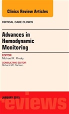 Michael R. Pinsky, Michael R. (Critical Care Medicine University of Pittsburgh) Pinsky, Michael R. (Critical Care Medicine&lt;br&gt;University of Pittsburgh) Pinsky, Pinsky Michael R. - Advances in Hemodynamic Monitoring, An Issue of Critical Care Clinics