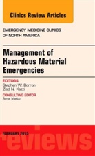 Stephen W. Borron, Borron Stephen W. - Management of Hazardous Material Emergencies, An Issue of Emergency Medicine Clinics of North America