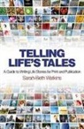 Sarah-Beth Watkins - Telling Life's Tales: A Guide to Writing Life Stories for Print and Publication
