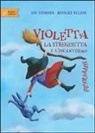 Anu Stohner, Henrike Wilson - Violetta la streghetta e l'incantesimo suppergiù