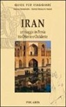 Hamid Masoumi Nejad, Marco Perissinotto - Iran. Un viaggio in Persia tra Oriente e Occidente