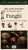 Paolo Cugildi - Funghi dalle nostre montagne, da boschi e prati. Piccoli atlanti naturalistici da zaino