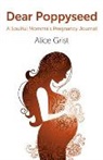 Alice Grist, Grist Alice - Dear Poppyseed: A Soulful Momma's Pregnancy Journal