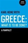 Karl Roth, Karl Heinz Roth - Greece: what is to be done? – A Pamphlet