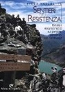 Diego Vaschetto - Sentieri della resistenza. Itinerari escursionistici sui percorsi partigiani del Nordovest