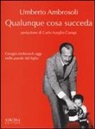 Umberto Ambrosoli - Qualunque cosa succeda. Giorgio Ambrosoli oggi nelle parole del figlio