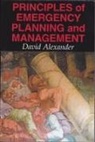 David Alexander, David E. Alexander, E. Alexander - Principles of Emergency Planning and Management