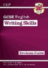 CGP Books, Cgp Books, CGP Books, Cgp Books - GCSE English Writing Skills Revision Guide (includes Online Edition)