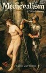 David Matthews - Medievalism: A Critical History