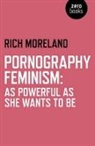 Rich Moreland, Richard Moreland - Pornography Feminism: As Powerful as She Wants to Be
