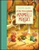 Susanna Davidson, Katie Daynes, Richard Johnson - Animali magici. Storie per sognare