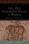 Jerry Toner, Jerry (Fellow and Director of Studies in Cl Toner, Jerry (Fellow and Director of Studies in Classics Toner - Day Commodus Killed a Rhino