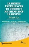 Tin Lam Toh &amp; Berinderjee Pee Choon Toh, Berinderjeet Kaur, Kaur Berinderjeet, Pee Choon Toh, Tin Lam Toh, Toh Pee Choon... - Learning Experiences To Promote Mathematics Learning: Yearbook 2014, Association Of Mathematics Educators