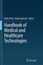 Agarwal, Agarwal, Ankur Agarwal, Bork Furht, Borko Furht - Handbook of Medical and Healthcare Technologies