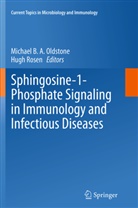 Michae B A Oldstone, Michael B. A. Oldstone, Rosen, Hugh Rosen - Sphingosine-1-Phosphate Signaling in Immunology and Infectious Diseases