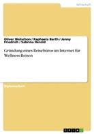 Raphaela Barth, Raphaela u Barth, Jenn Friedrich, Jenny Friedrich, Sabrin Herold, Sabrina Herold... - Gründung eines Reisebüros im Internet für Wellness-Reisen