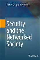 David Glance, Mark Gregory, Mark A Gregory, Mark A. Gregory - Security and the Networked Society