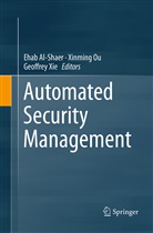 Ehab Al-Shaer, Xinmin Ou, Xinming Ou, Geoffrey Xie - Automated Security Management