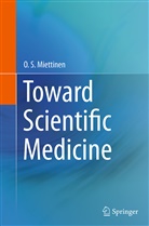 O S Miettinen, O. S. Miettinen, O.S. Miettinen - Toward Scientific Medicine