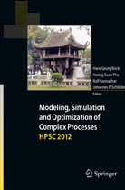 Hans Georg Bock, Xuan Phu Hoang, Hoang Xuan Phu, Xua Phu Hoang, Xuan Phu Hoang, Rolf Rannacher... - Modeling, Simulation and Optimization of Complex Processes - HPSC 2012