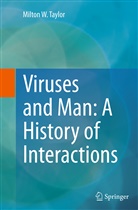 Milton W Taylor, Milton W. Taylor - Viruses and Man: A History of Interactions