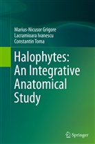 Marius-Nicuso Grigore, Marius-Nicusor Grigore, Lacramioar Ivanescu, Lacramioara Ivanescu, Toma, Constantin Toma - Halophytes: An Integrative Anatomical Study