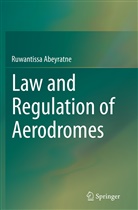 Dr Ruwantissa Abeyratne, Dr. Ruwantissa Abeyratne, Ruwantissa Abeyratne - Law and Regulation of Aerodromes