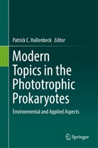 Patric C Hallenbeck, Patrick C Hallenbeck, Patrick Hallenbeck, Patrick C. Hallenbeck - Modern Topics in the Phototrophic Prokaryotes