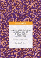 Candice Boyd, Candice P Boyd, Candice P. Boyd - Non-Representational Geographies of Therapeutic Art Making
