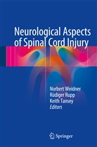 Keith E Tansey, Rüdige Rupp, Rüdiger Rupp, Keith Tansey, Keith E. Tansey, Norbert Weidner - Neurological Aspects of Spinal Cord Injury