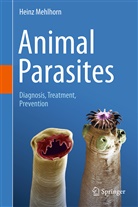 Heinz Mehlhorn - Animal Parasites