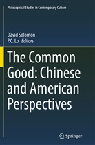 C Lo, C Lo, P. C. Lo, P.C. Lo, Davi Solomon, David Solomon - The Common Good: Chinese and American Perspectives