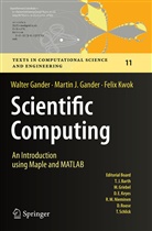 Martin Gander, Martin J Gander, Martin J. Gander, Walte Gander, Walter Gander, Felix Kwok - Scientific Computing -  An Introduction using Maple and MATLAB