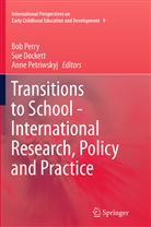 Su Dockett, Sue Dockett, Bob Perry, Anne Petriwskyj - Transitions to School - International Research, Policy and Practice