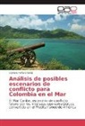 Cipriano Peña Chivatá - Análisis de posibles escenarios de conflicto para Colombia en el Mar