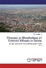 Svetlana Madi¿, Svetlana Madic - Changes in Morphology of Colonist Villages in Serbia