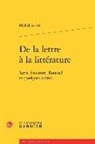 Michel Arrive, Michel Arrivé - De la lettre à la littérature : Jarry, Saussure, Roussel et quelques autres