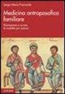 Sergio M. Francardo, Sergio Maria Francardo - Medicina antroposofica familiare. Riconoscere e curare le malattie più comuni