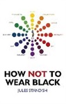 Jules Standish, Standish Jules - How Not to Wear Black
