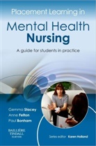Gemma Stacey, Paul Bonham, Bonham Paul, Anne Felton, Felton Anne, Karen Holland... - Placement Learning in Mental Health Nursing
