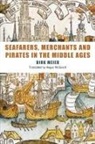 Angus McGeoch, Dirk Meier - Seafarers, Merchants and Pirates in the Middle Ages