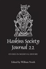 Charlotte Cartwright, Martin Carver, Kerrith Davies, James R. Ginther, William North, William L. North... - The Haskins Society Journal 22