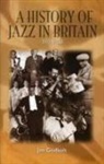 Jim Godbolt - A History of Jazz in Britain, 1919-50