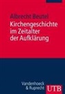Albrecht Beutel - Kirchengeschichte im Zeitalter der Aufklärung