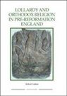 Robert Lutton - Lollardy and Orthodox Religion in Pre-Reformation England