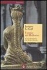 Jacques Le Goff, Nicolas Truong - Il corpo nel Medioevo