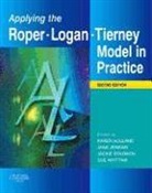 Karen Holland, Jane Jenkins, Jackie Solomon, Sue Whittam, Professor Karen Holland - Applying the Roper-Logan-Tierney Model in Practice