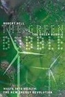 Robert Bell - The Green Bubble: Waste Into Wealth: The New Energy Revolution