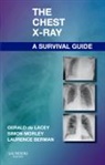 Laurence Berman, Laurence (Lecturer and Honorary Consultant Radiologist Berman, Berman Laurence, Gerald de Lacey, Gerald de Lacey, Gerald de Lacey... - The Chest X-ray